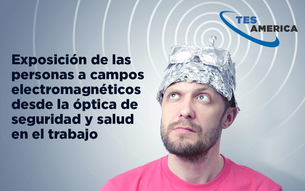 Exposición de las personas a campos electromagnéticos desde la óptica de seguridad y salud en el trabajo